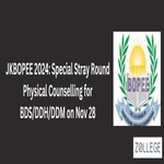 JKBOPEE 2024 Special Stray Round Physical Counselling for BDS DDH DDM on Nov 28